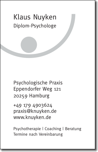 Diplom-Psychologe Klaus Nuyken | Psychotherapie | Coaching | Beratung | Psychologische Praxis | Eppendorfer Weg 121 | 20259 Hamburg | tel.: +49 179 4903624 | eMail: praxis@knuyken.de | www.knuyken.de | Termine nach Vereinbarung